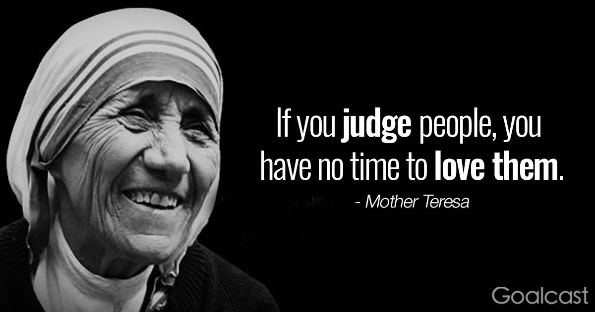 mother teresa quotes - If you judge people, you have no time to love them