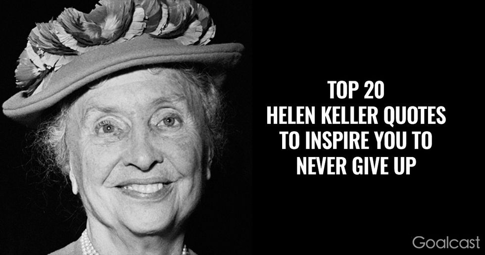 Helen Keller Quotes - Top 20 Helen Keller Quotes to Inspire You to Never Give Up