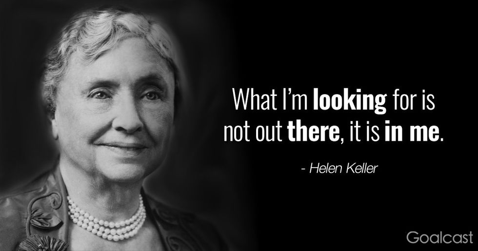 Helen Keller Quotes - What I'm looking for is not out there, it is in me