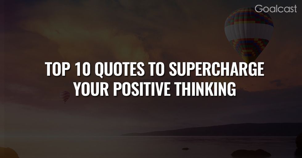 Top 10 quotes to supercharge your positive thinking