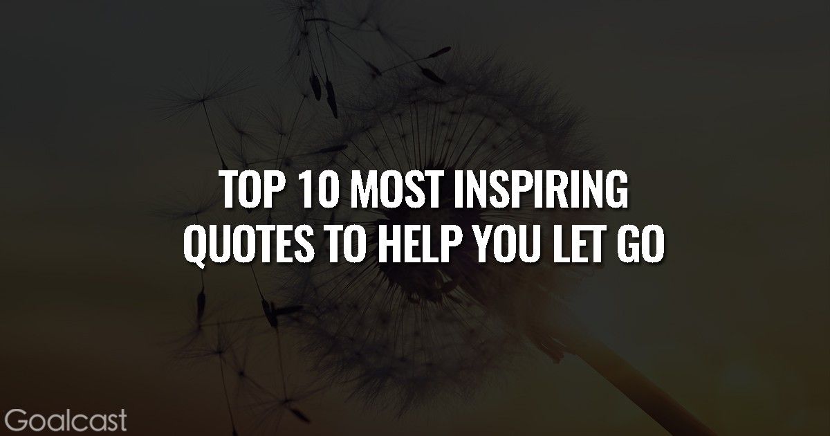 Top 10 Most Inspiring Quotes to Help You Let Go