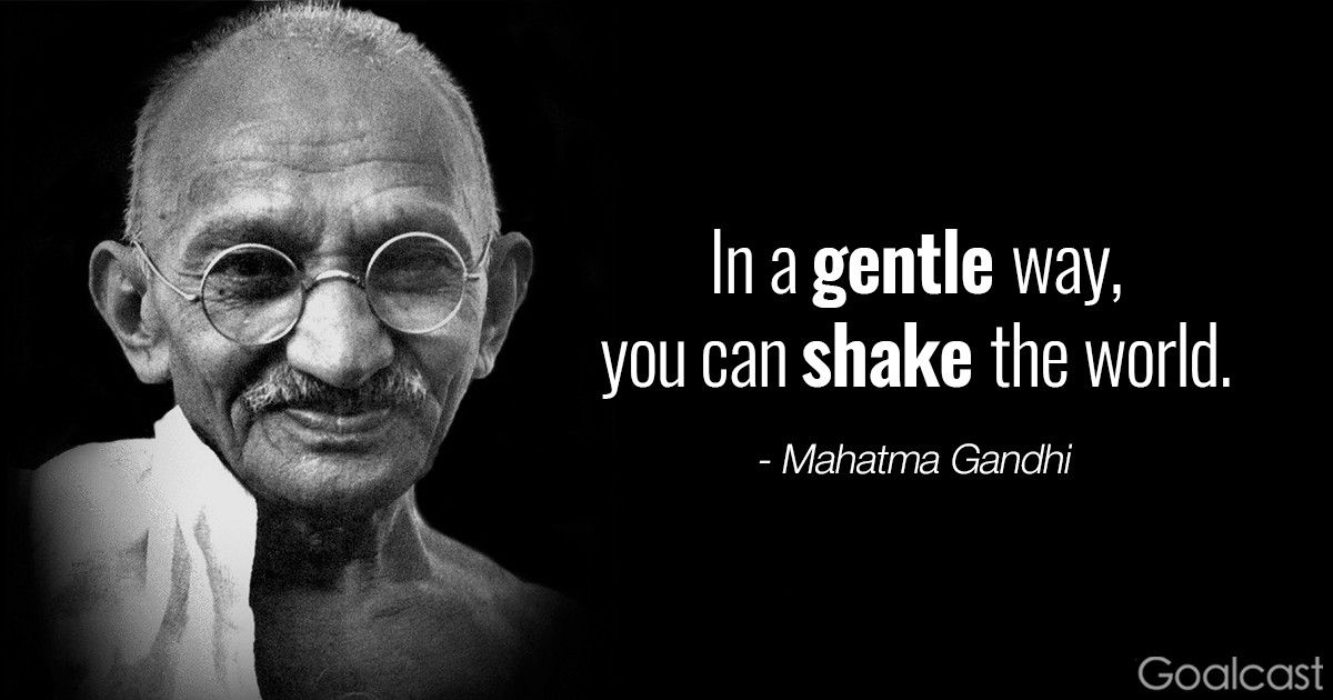 Mahatma Gandhi quote - In a gentle way, you can shake the world