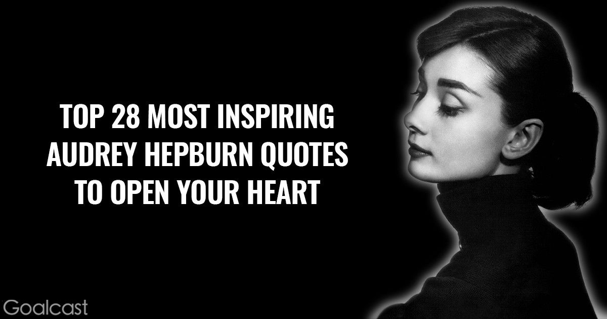 Top 28 Most Inspiring Audrey Hepburn Quotes to Open Your Heart