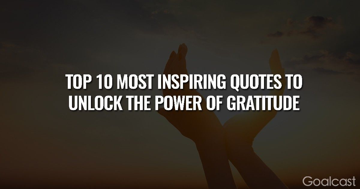 Top 10 Most INspiring Quotes to Unlock the Power of Gratitude