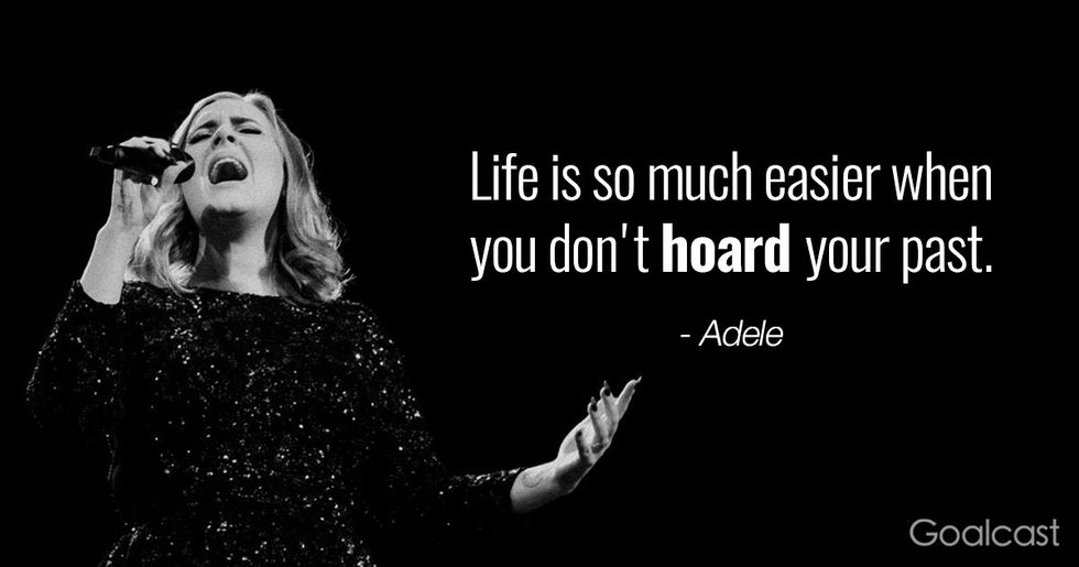 Adele quote - Life is so much easier when you don't hoard your past