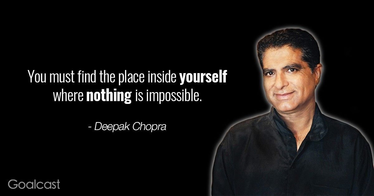 Deepak Chopra quotes - You must find the place inside yourself where nothing is impossible