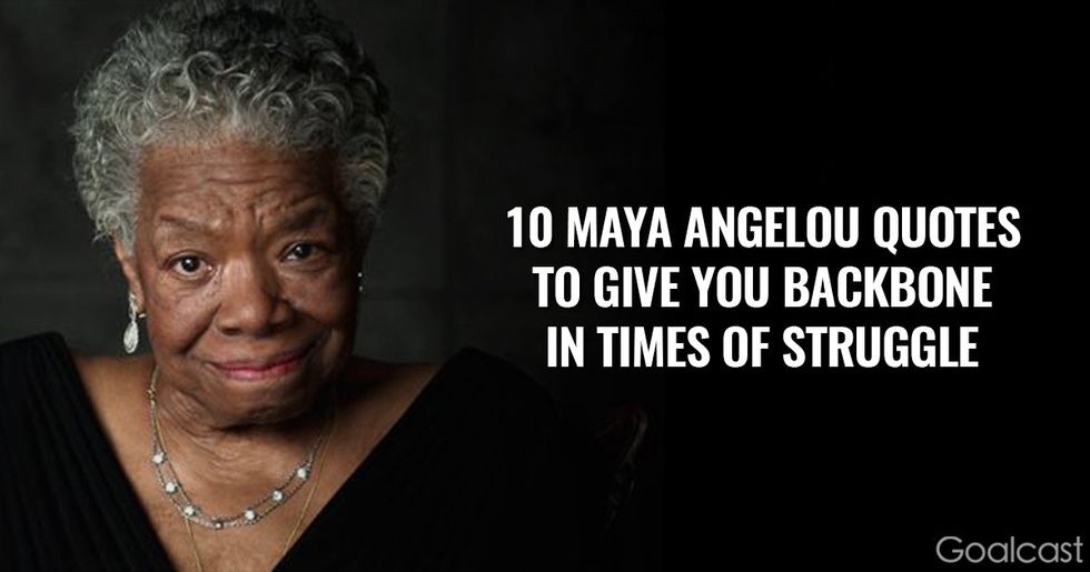 10 Maya Angelou Quotes to Give You Backbone in Times of Struggle 2