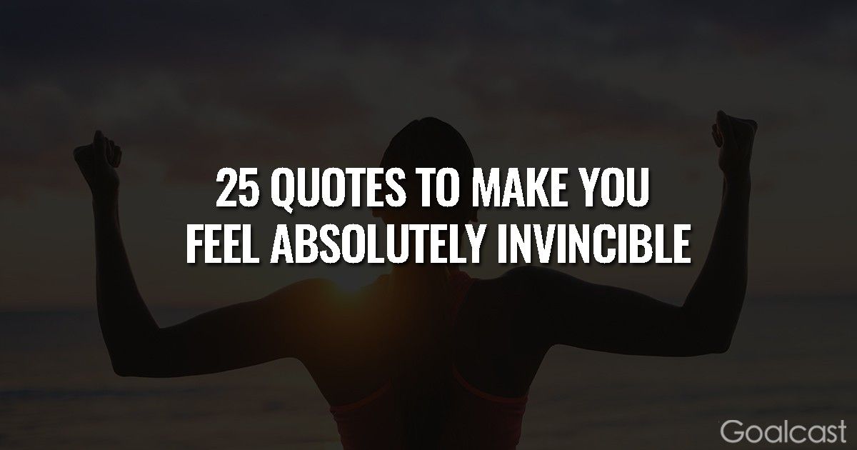 25 Quotes to make You Feel Absolutely Invincible