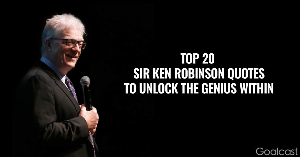 Top 20 Sir Ken Robinson Quotes to Unlock the Genius Within