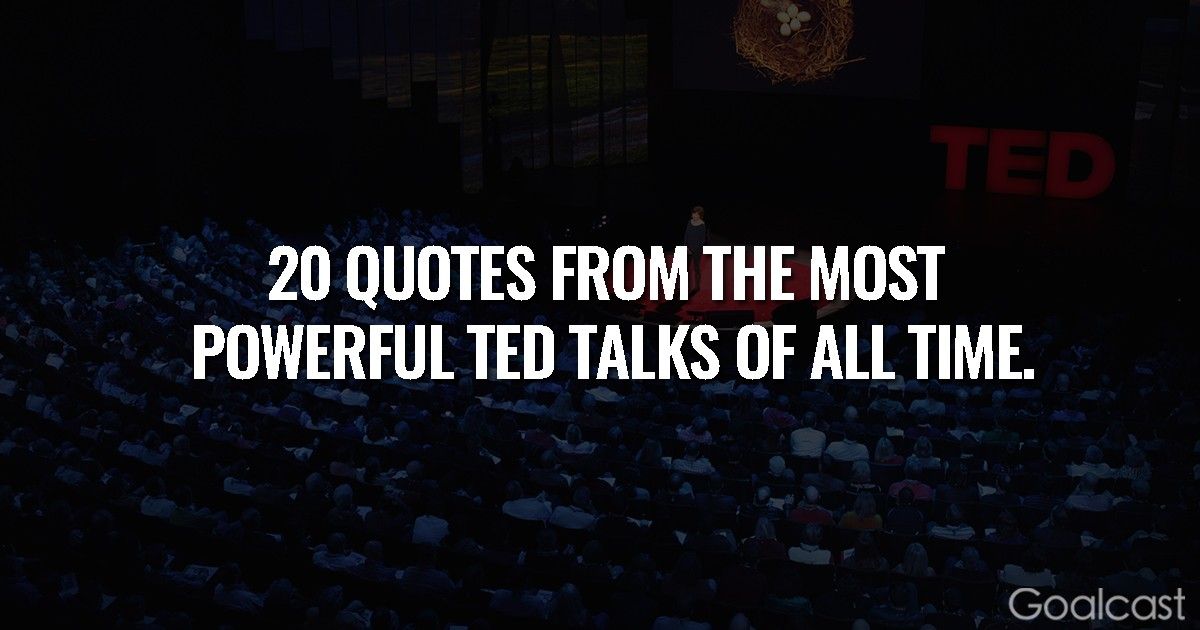 20 Quotes from the Most Powerful TED Talks of All Time