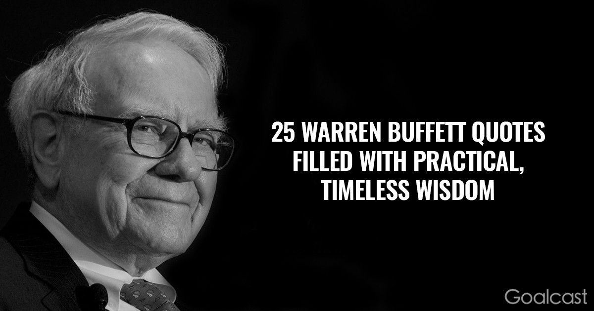 25 Warren Buffett Quotes Filled With Practical, Timeless Wisdom