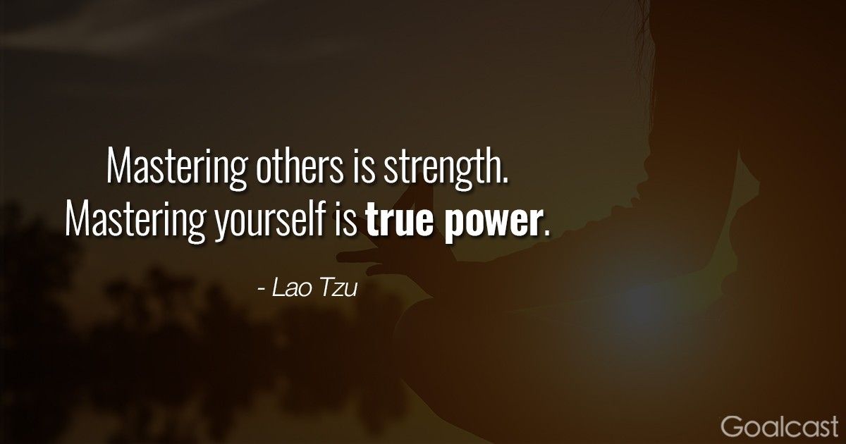 Lao Tzu quotes - Mastering others is strength. Mastering yourself is true power.