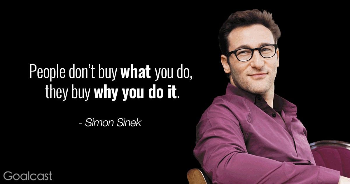 Simon Sinek quote - People don't buy what you do, they buy why you do it