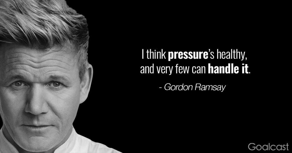 15 Gordon Ramsay Quotes to Help You Perform at Your Best - Goalcast