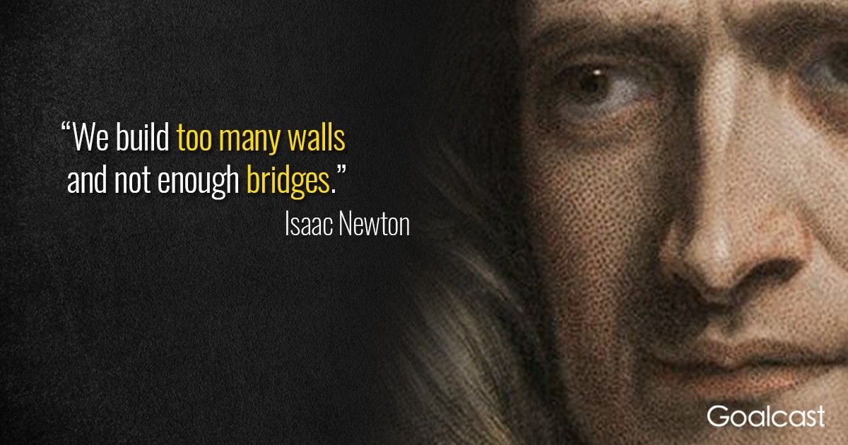 isaac-newton-quote-building-bridges-not-walls