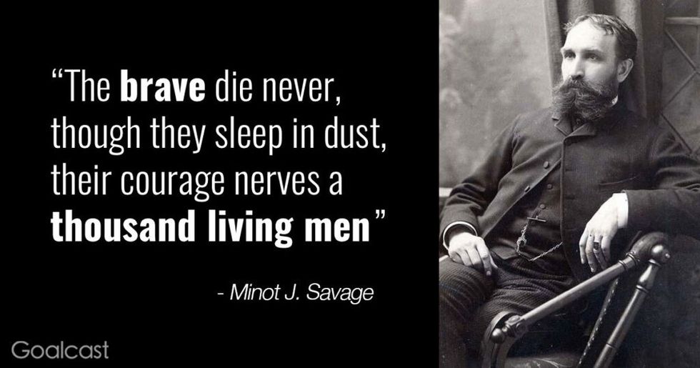 minot-j-savage-quote-brave-never-die