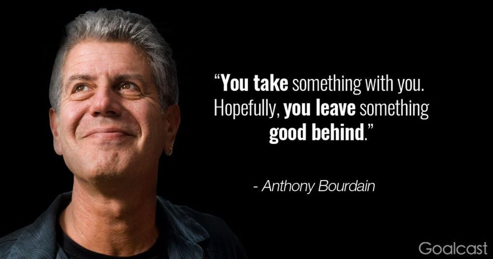 anthony-bourdain-quote-take-something-leave-good-behind