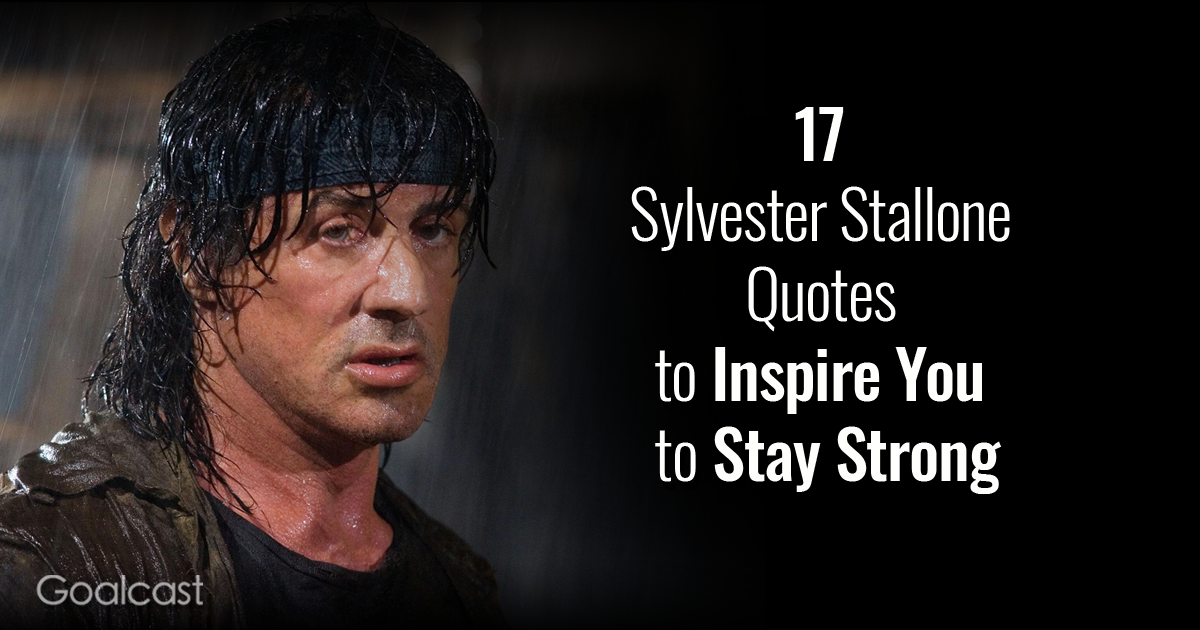 17 Sylvester Stallone Quotes to Inspire You to Stay Strong