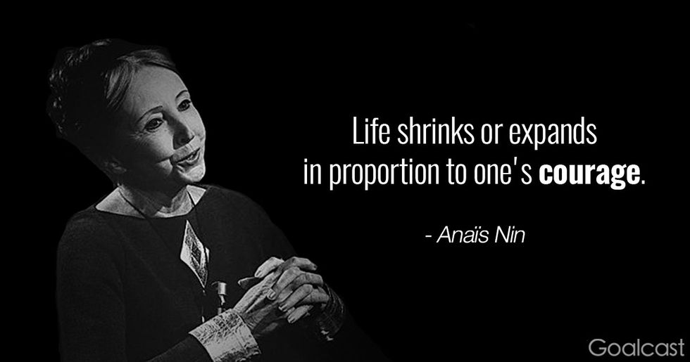 Ana\u00efs Nin quote: Life shrinks or expands in proportion to one's courage