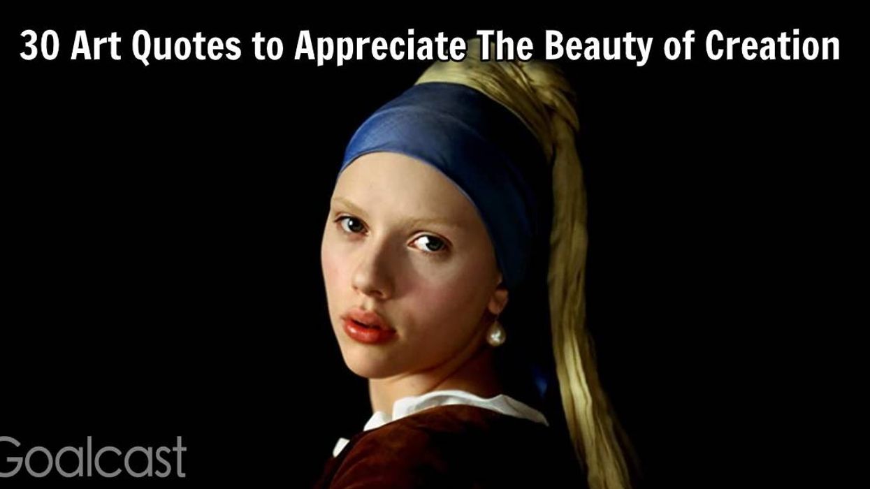 30 Art Quotes to Appreciate The Beauty of Creation