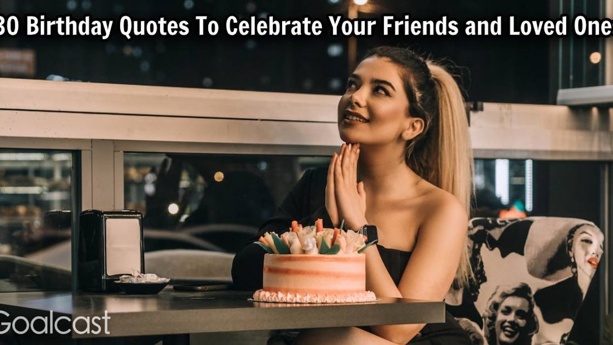 30 Birthday Quotes To Celebrate Your Friends and Loved Ones