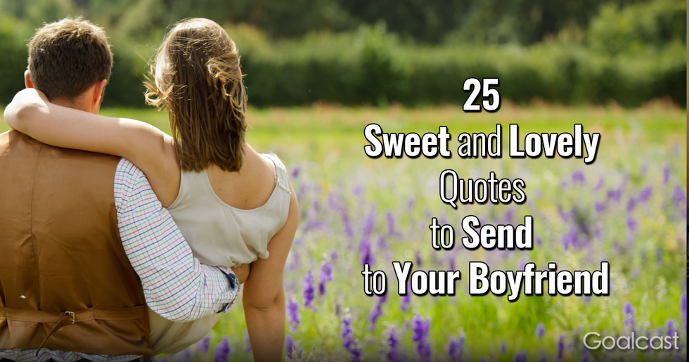 25 Sweet and Lovely Quotes to Send to Your Boyfriend