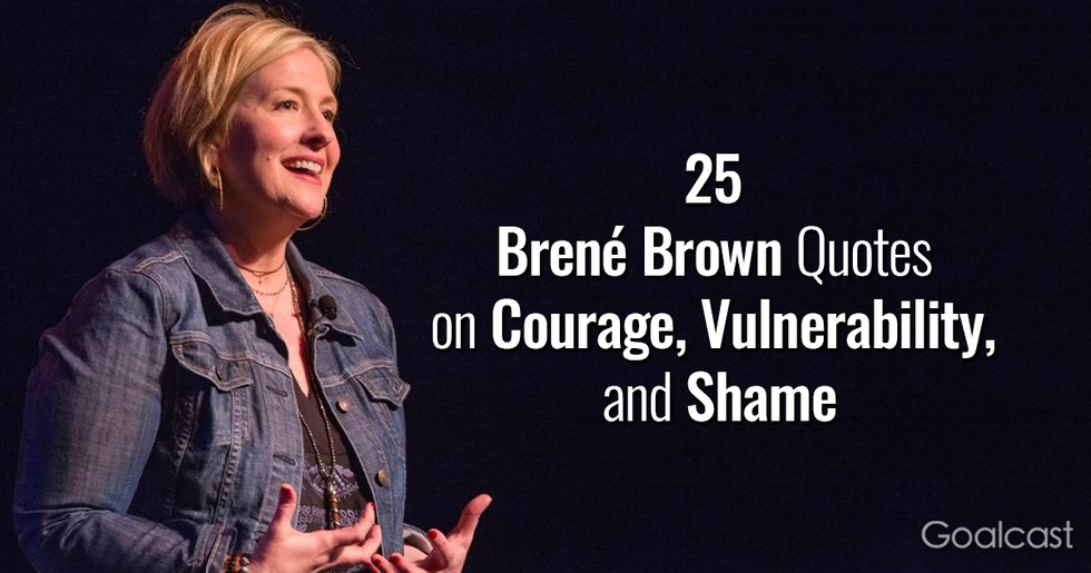 25 Brené Brown Quotes on Courage, Vulnerability, and Shame
