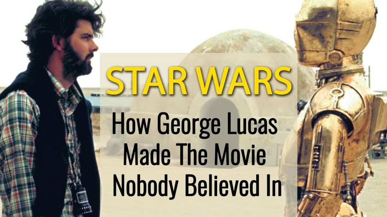 Star Wars: How George Lucas Made The Movie Nobody Believed In