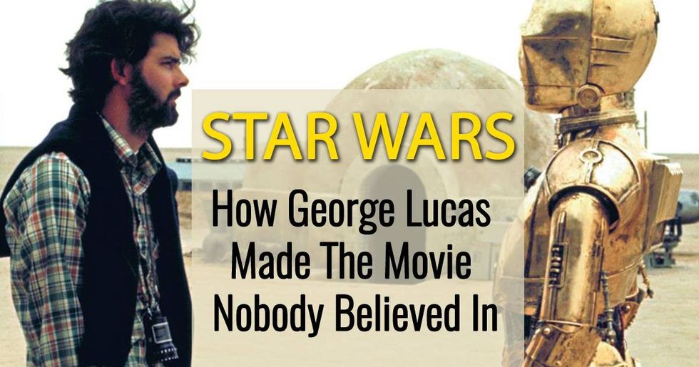 Star Wars: How George Lucas Made The Movie Nobody Believed In