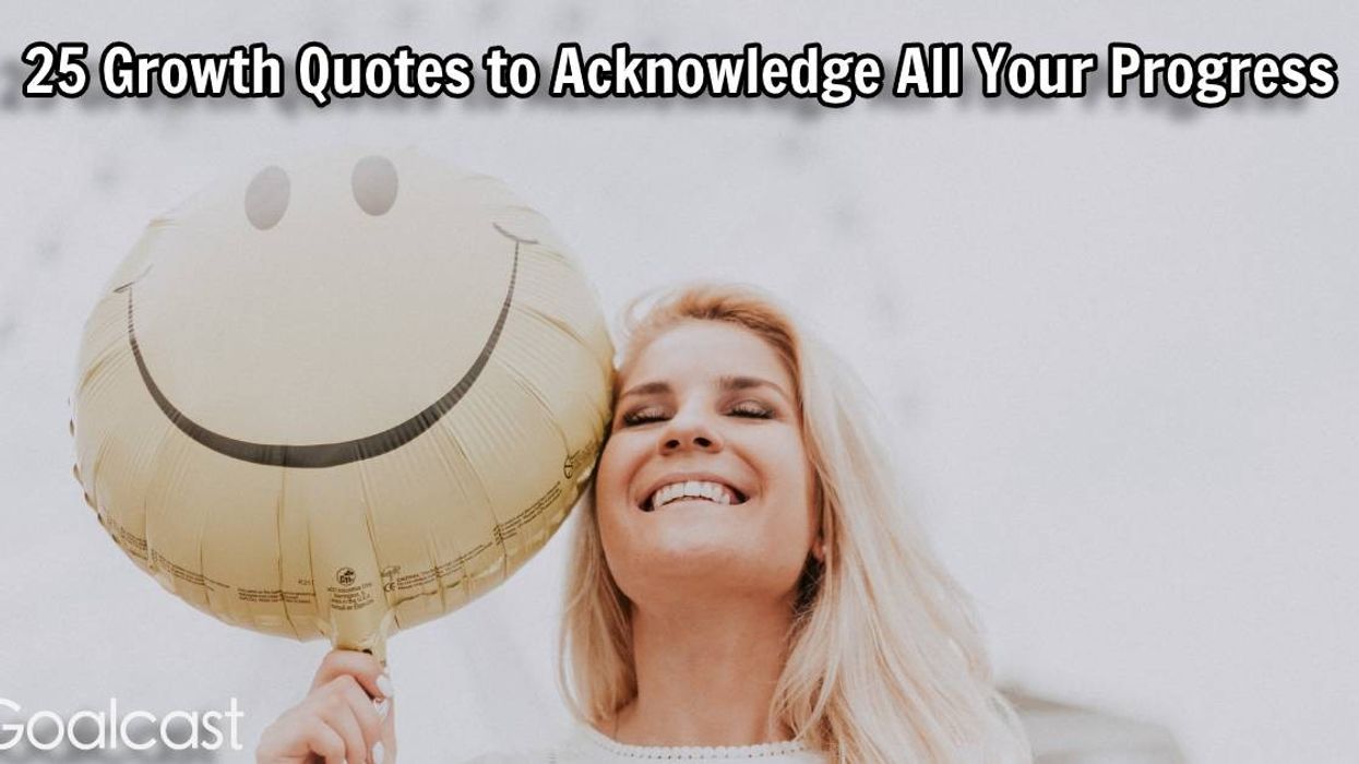 25 Growth Quotes to Acknowledge All Your Progress