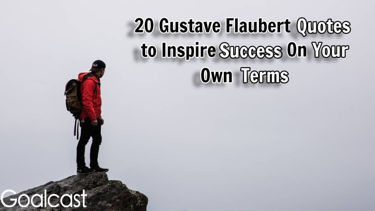 20 Gustave Flaubert Quotes To Inspire Success On Your Own Terms