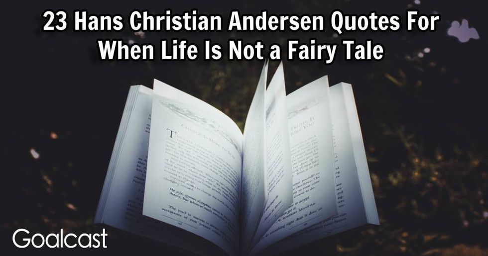 23 Hans Christian Andersen Quotes For When Life Is Not a Fairy Tale