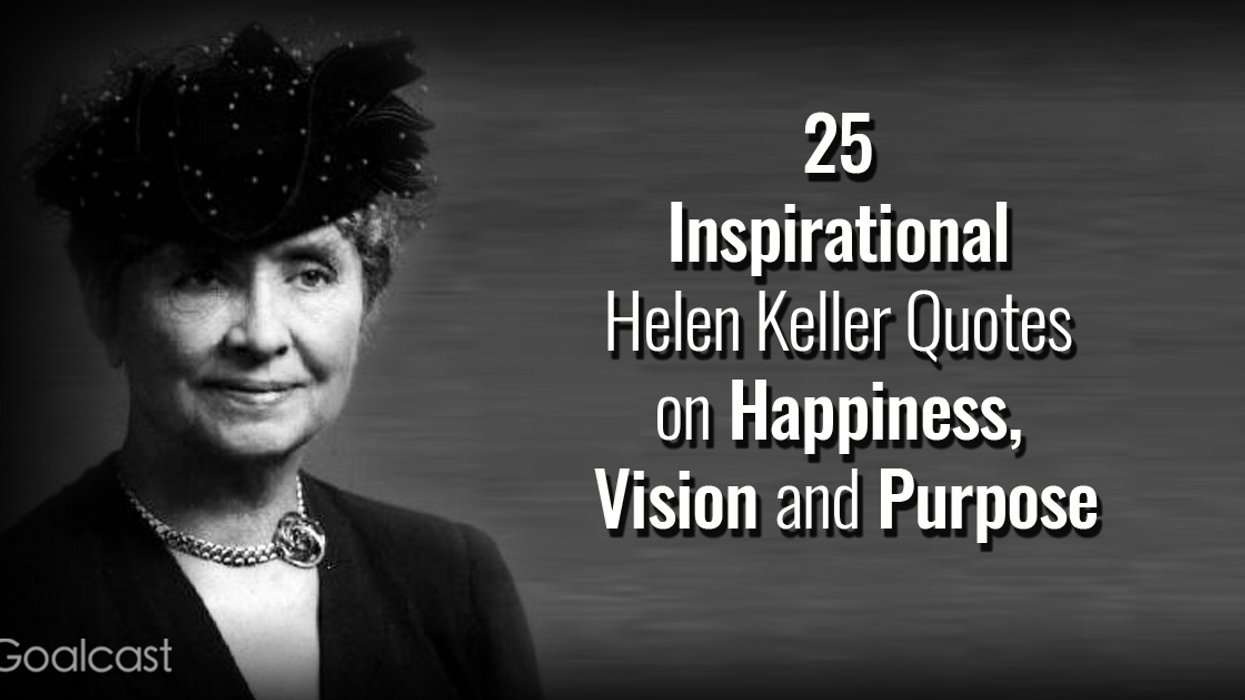 25 Inspirational Helen Keller Quotes on Happiness, Vision and Purpose