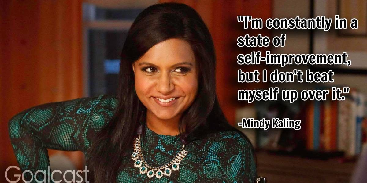 25 Mindy Kaling Quotes About Taking Destiny Into Your Hands | Goalcast - Goalcast