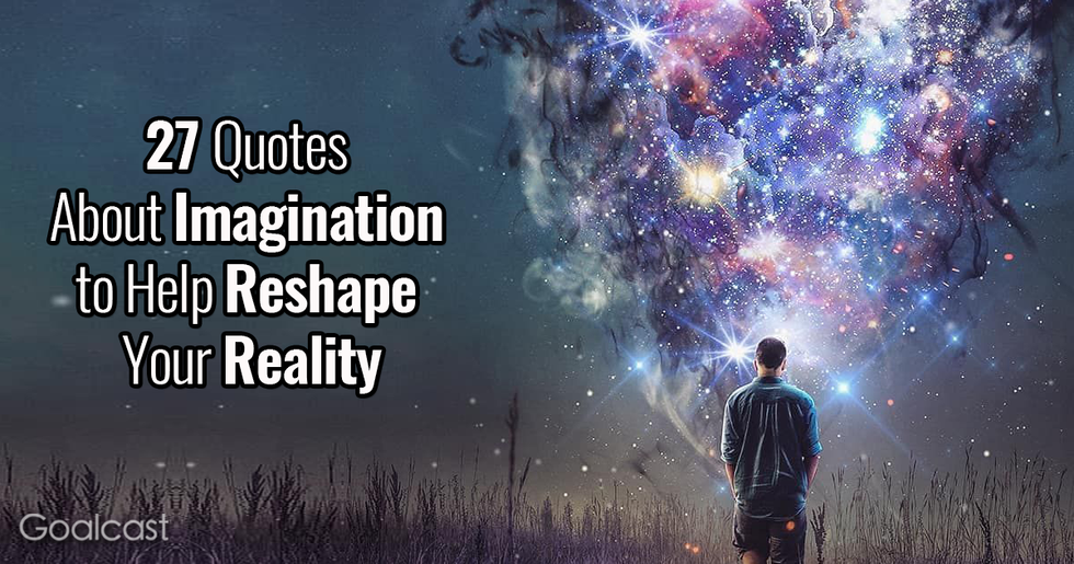 27 Quotes About Imagination to Help Reshape Your Reality