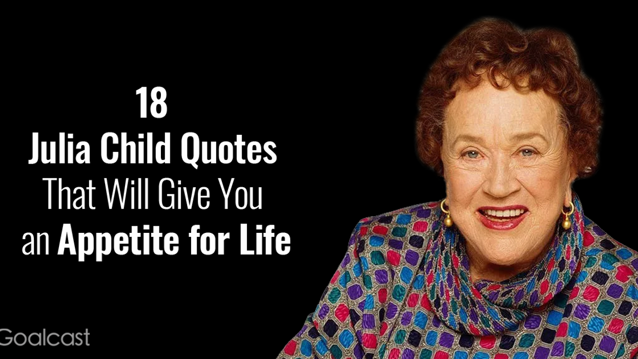 18 Julia Child Quotes That Will Give You an Appetite for Life