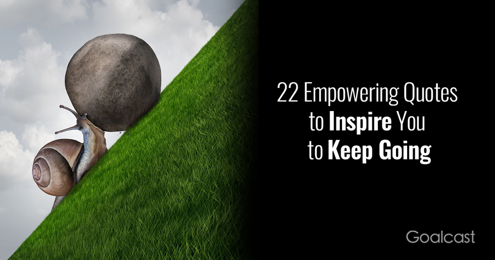 22 Empowering Quotes to Inspire You to Keep Going