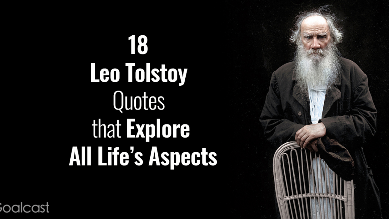 18 Memorable Leo Tolstoy Quotes that Explore All Life’s Aspects
