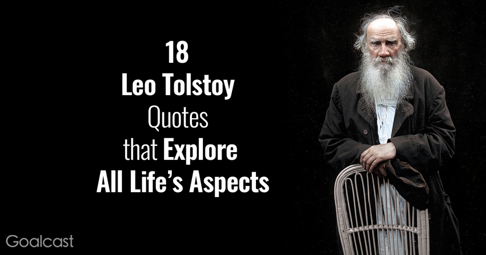18 Memorable Leo Tolstoy Quotes that Explore All Life’s Aspects