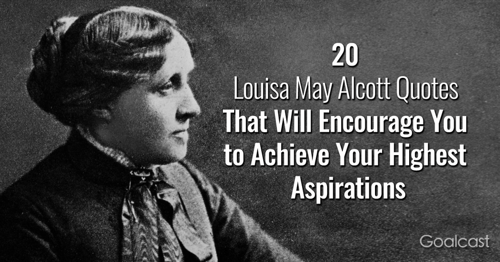 20 Louisa May Alcott Quotes That Will Encourage You to Achieve Your Highest Aspirations