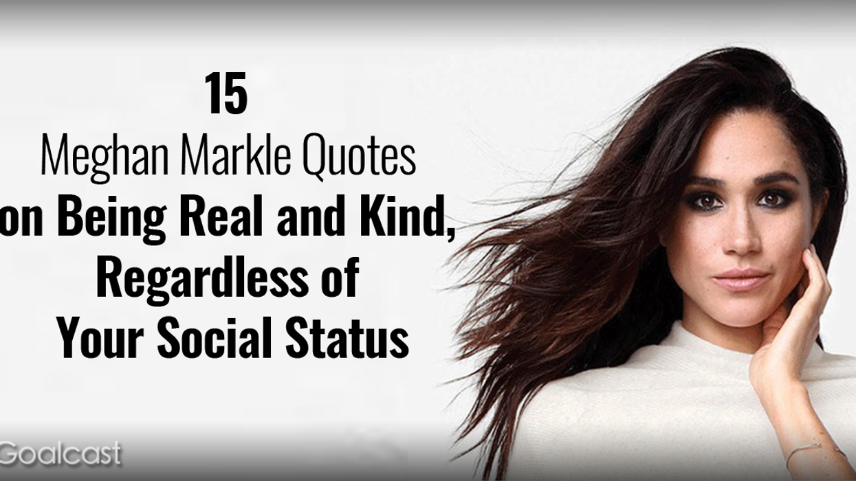 15 Meghan Markle Quotes on Being Real and Kind