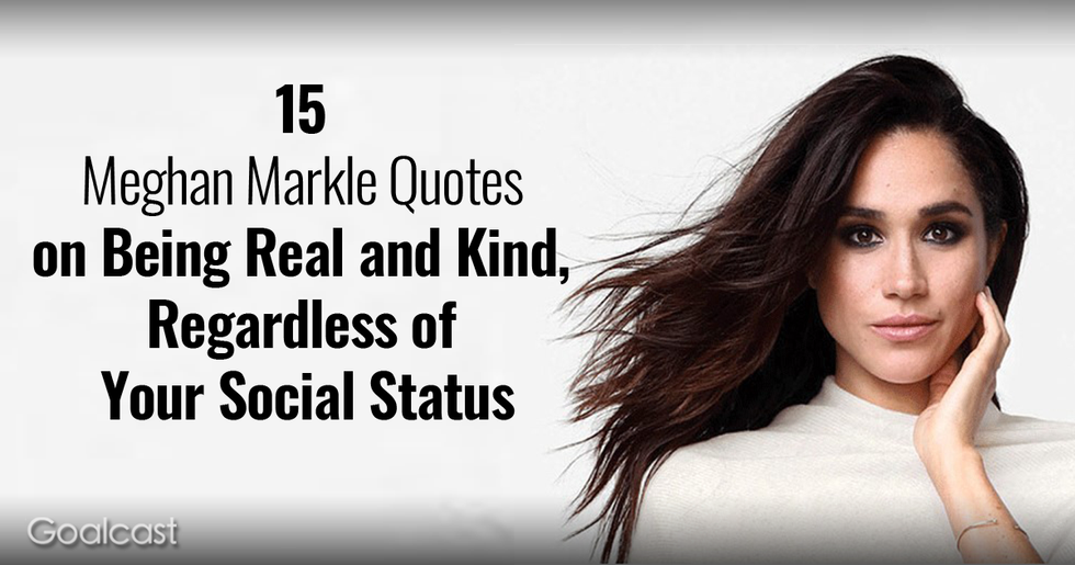 15 Meghan Markle Quotes on Being Real and Kind