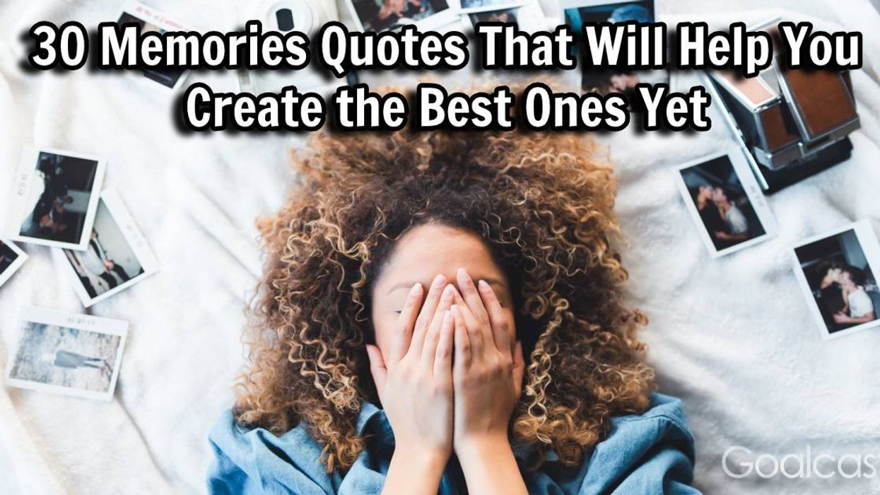 30 Memories Quotes That Will Help You Create the Best Ones Yet