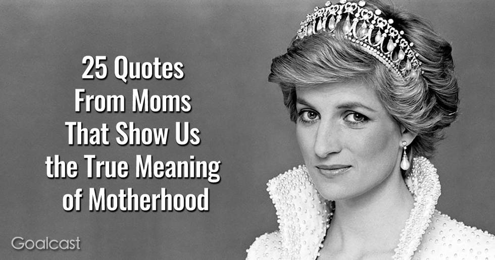 25 Quotes From Moms That Show Us the True Meaning of Motherhood