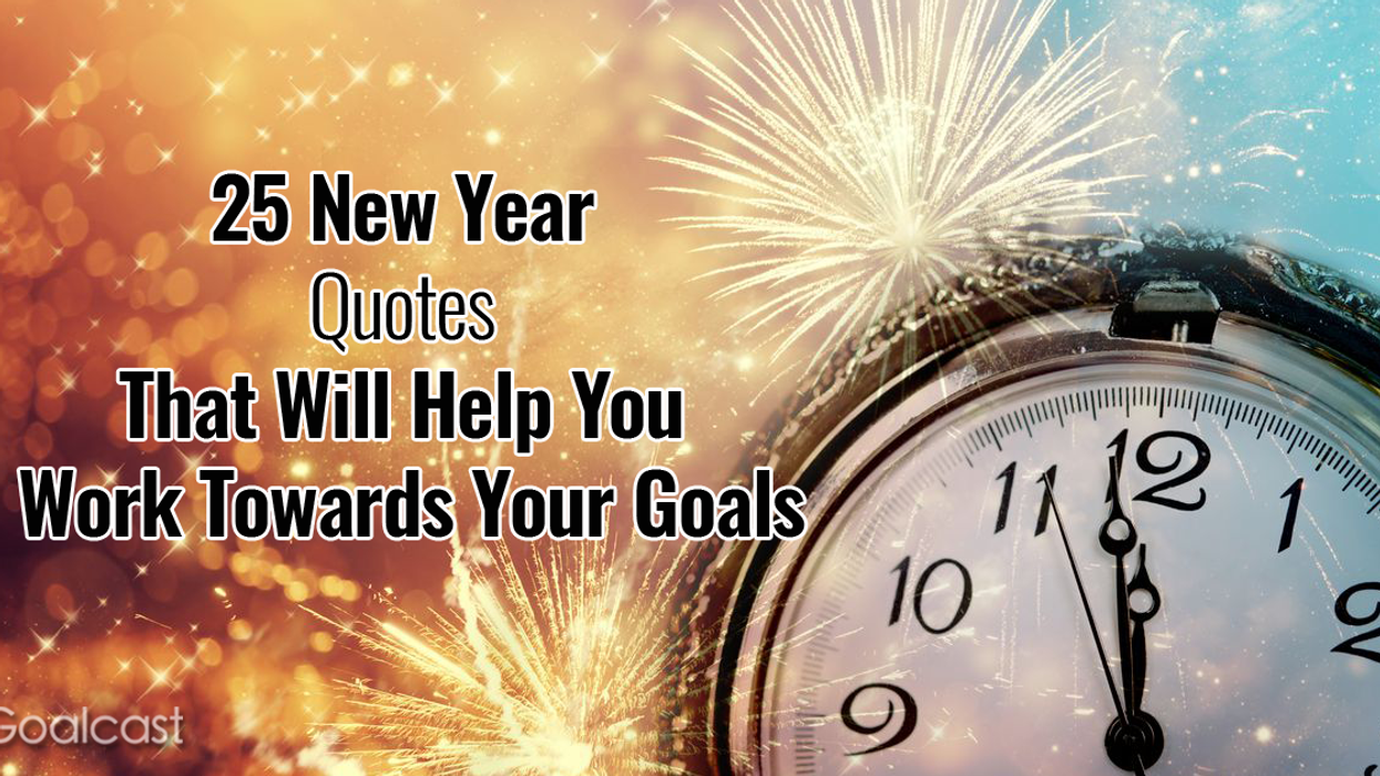 25 New Year Quotes That Will Help You Work Towards Your Goals