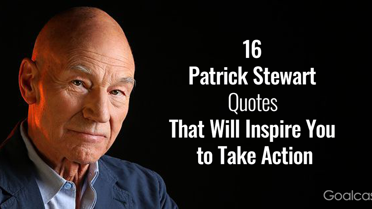 16 Patrick Stewart Quotes That Will Inspire You to Take Action