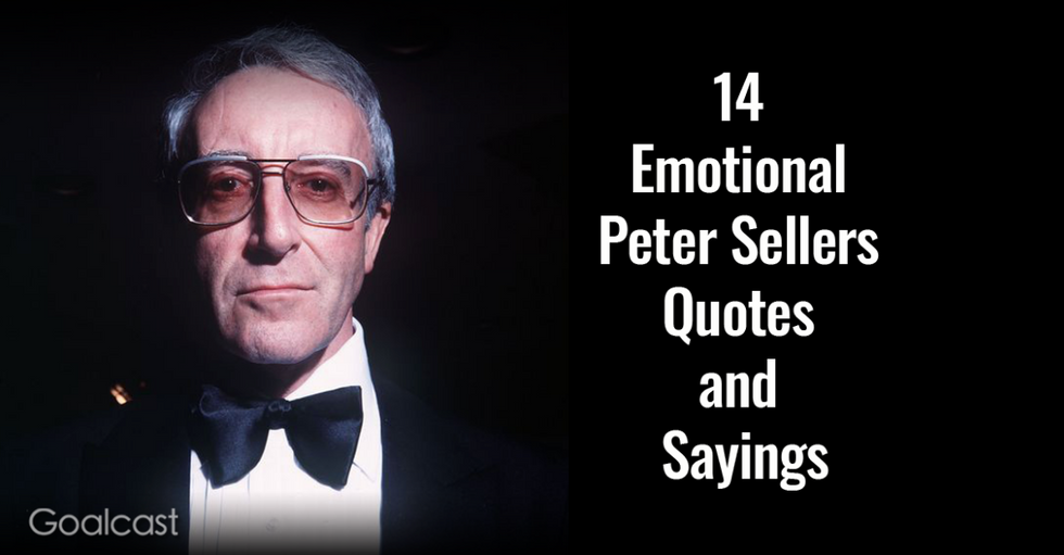 14 Emotional Peter Sellers Quotes and Sayings to Inspire You
