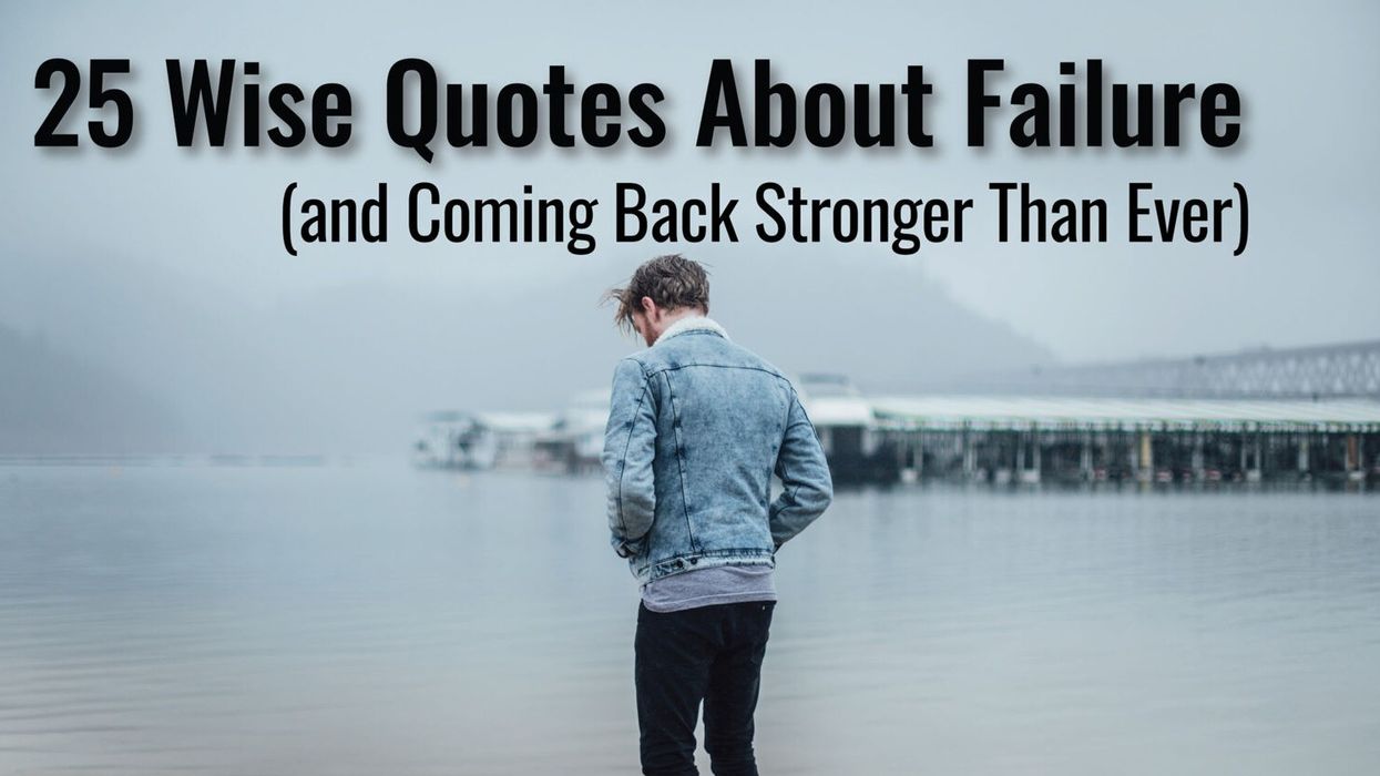 25 Wise Quotes About Failure (and Coming Back Stronger Than Ever)