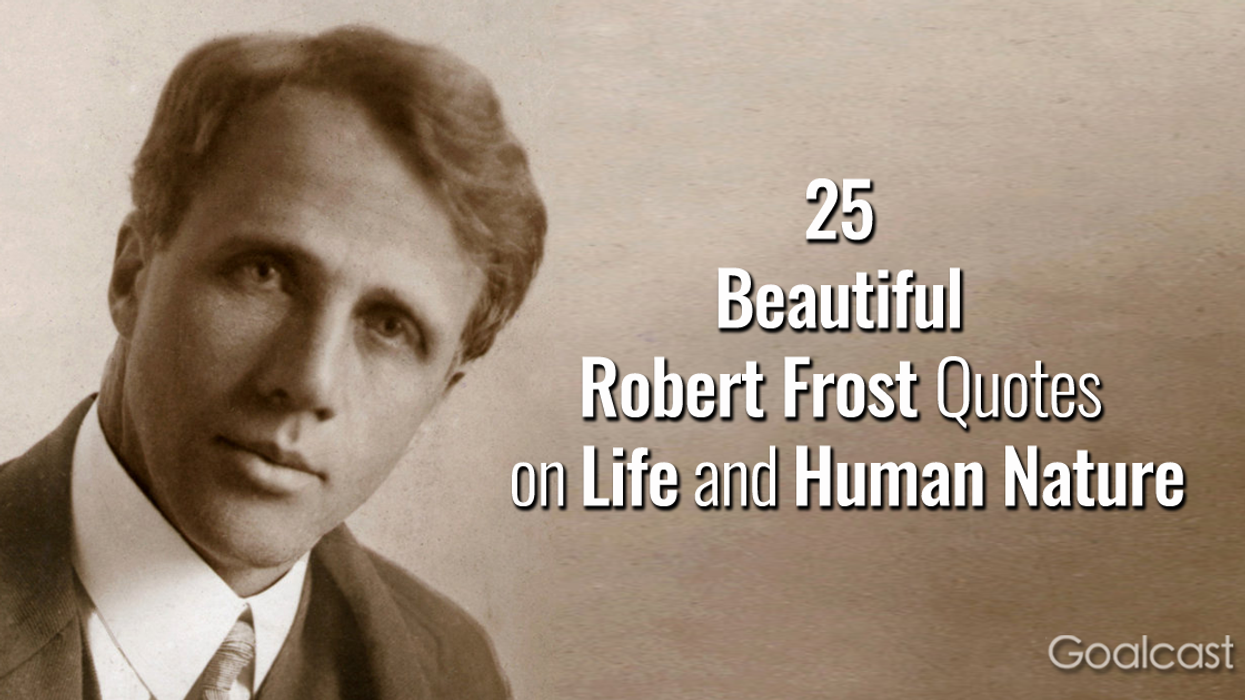25 Beautiful Robert Frost Quotes on Life and Human Nature
