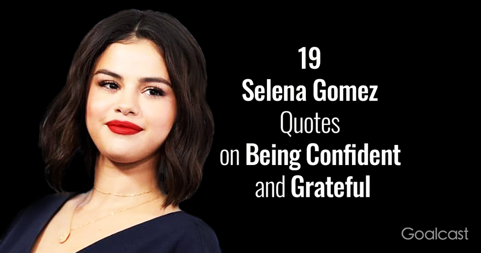19 Selena Gomez Quotes on Being Confident and Grateful